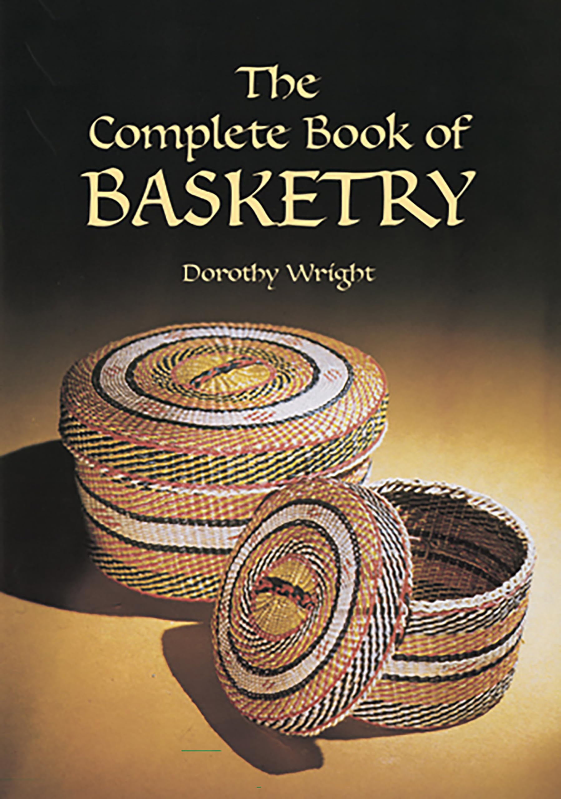 The Complete Book of Basketry (Dover Crafts: Weaving & Dyeing) Geology & Geography
