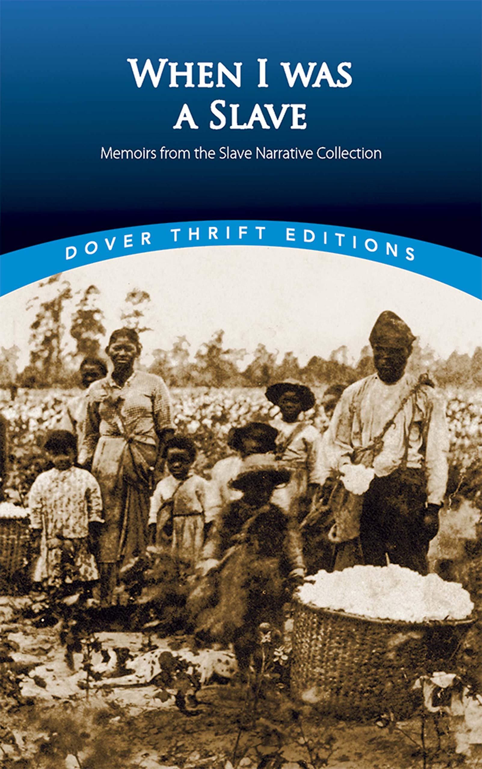 When I Was a Slave: Memoirs from the Slave Narrative Collection (Dover Thrift Editions: Black History) Social Sciences