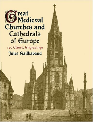 Great Medieval Churches and Cathedrals of Europe: 120 Classic Engravings (Dover Pictorial Archive Series) Architecture