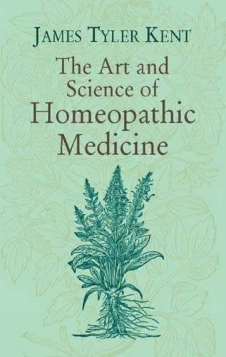 The Art and Science of Homeopathic Medicine Medicine