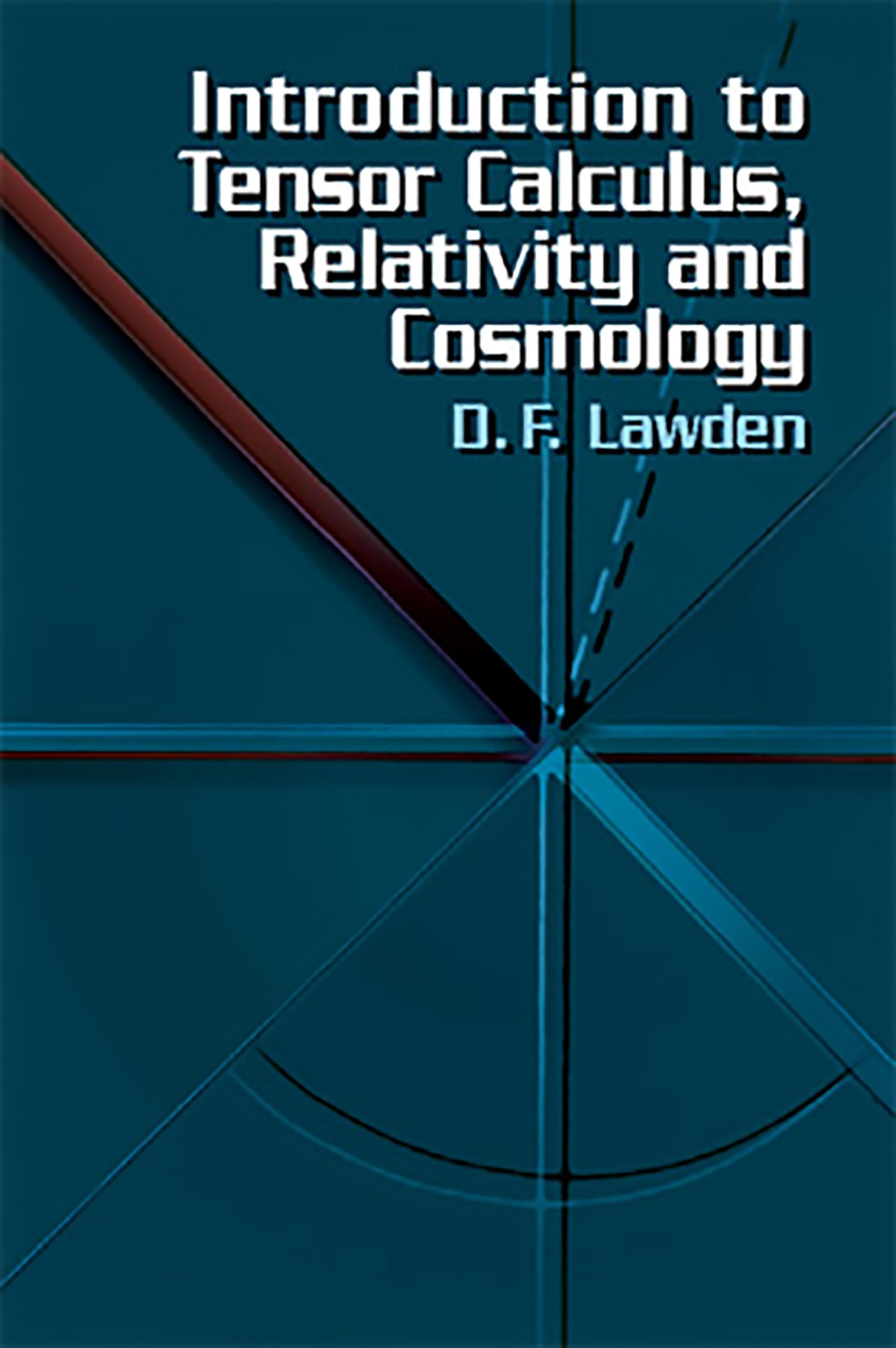 Introduction to Tensor Calculus, Relativity and Cosmology (Dover Books on Physics) Mathematics