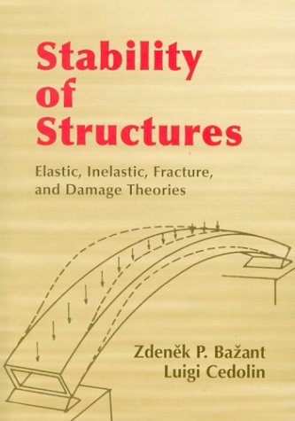 Stability of Structures: Elastic, Inelastic, Fracture, and Damage Theories book