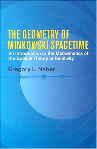 The Geometry of Minkowski Spacetime: An Introduction to the Mathematics of the Special Theory of Relativity Mathematics