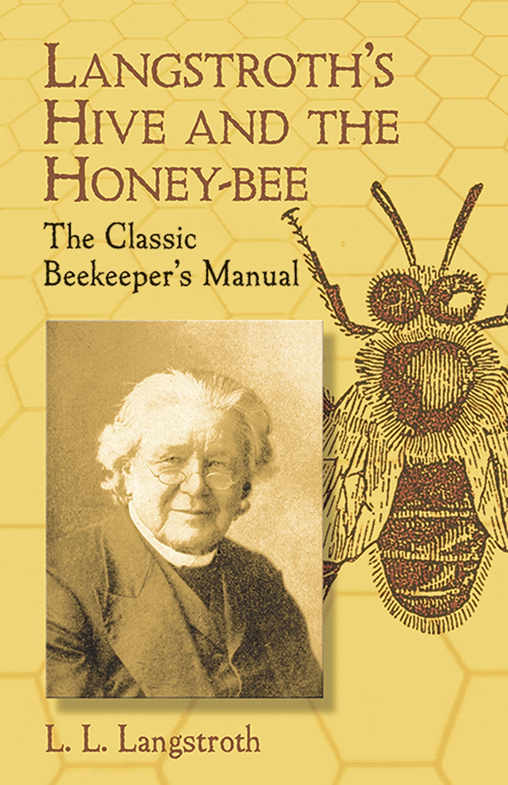 Langstroth's Hive and the Honey-Bee: The Classicbeekeeper's Manual Mathematics