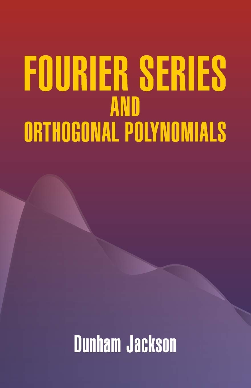 Fourier Series and Orthogonal Polynomials (Dover Books on Mathematics) Learning & Reference