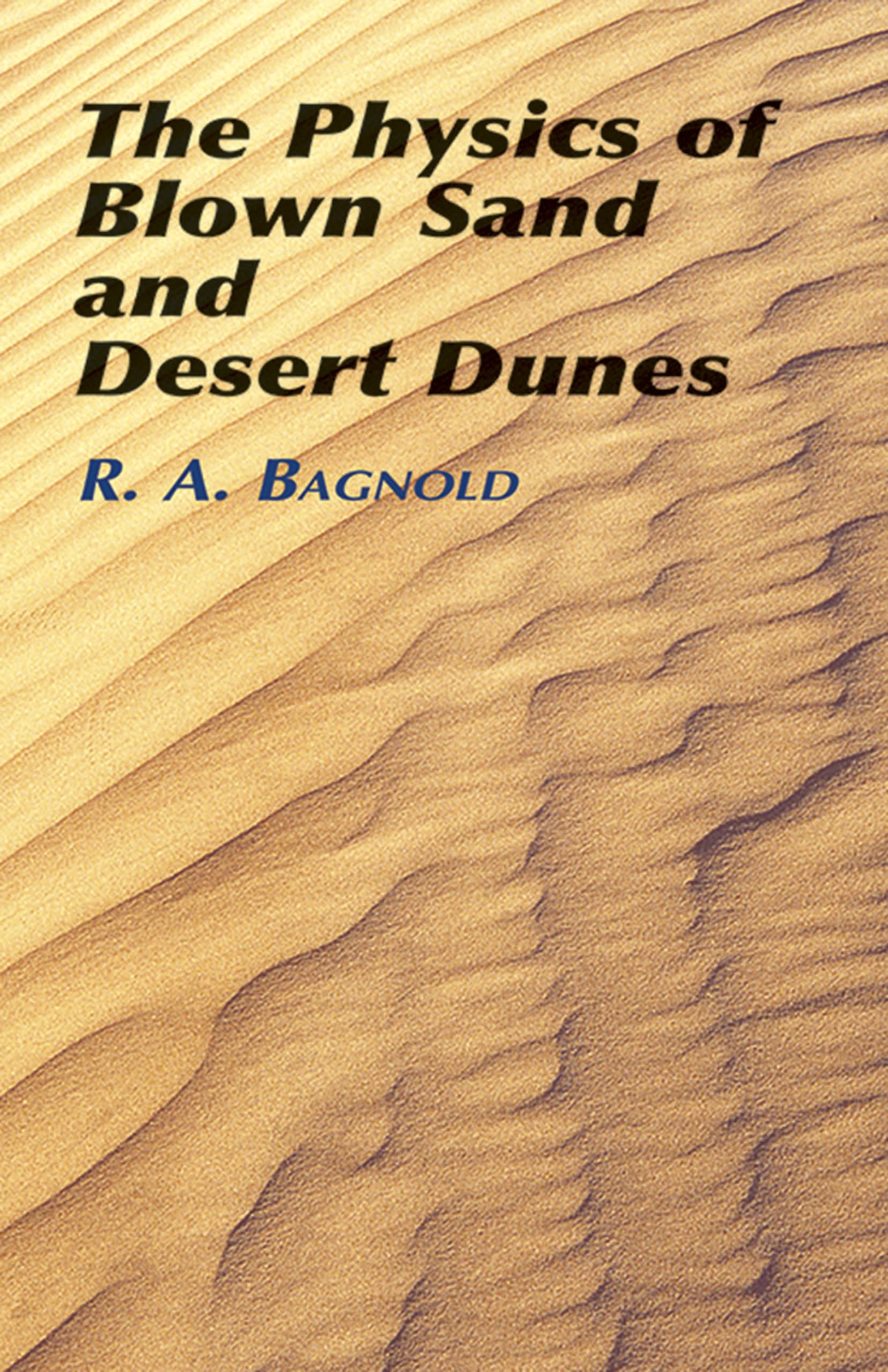 The Physics of Blown Sand and Desert (Dover Earth Science) Geology & Geography