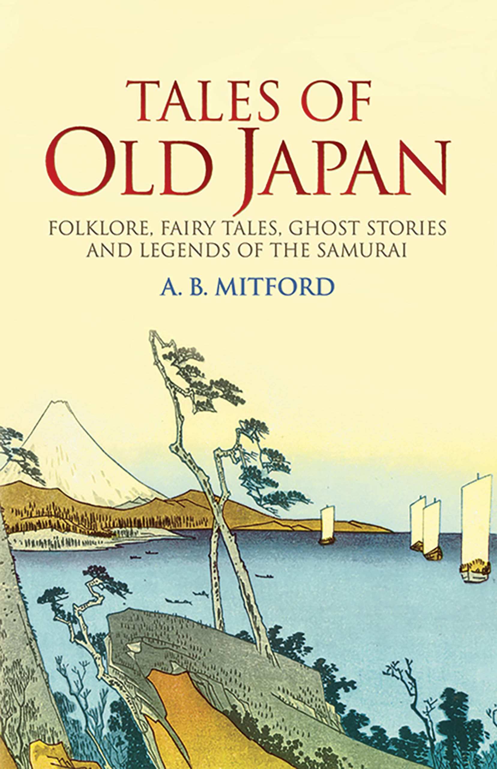 Tales Of Old Japan: Folklore, Fairy Tales, Ghost Stories And Legends Of The Samurai Books