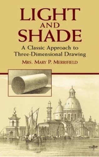Light And Shade: A Classic Approach To Three-dimensional Drawing (Dover Books on Art, Art History) Arts & Music