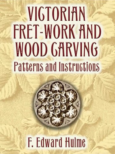 Victorian Fret-work And Wood Carving: Patterns And Instructions Hobbies & Crafts