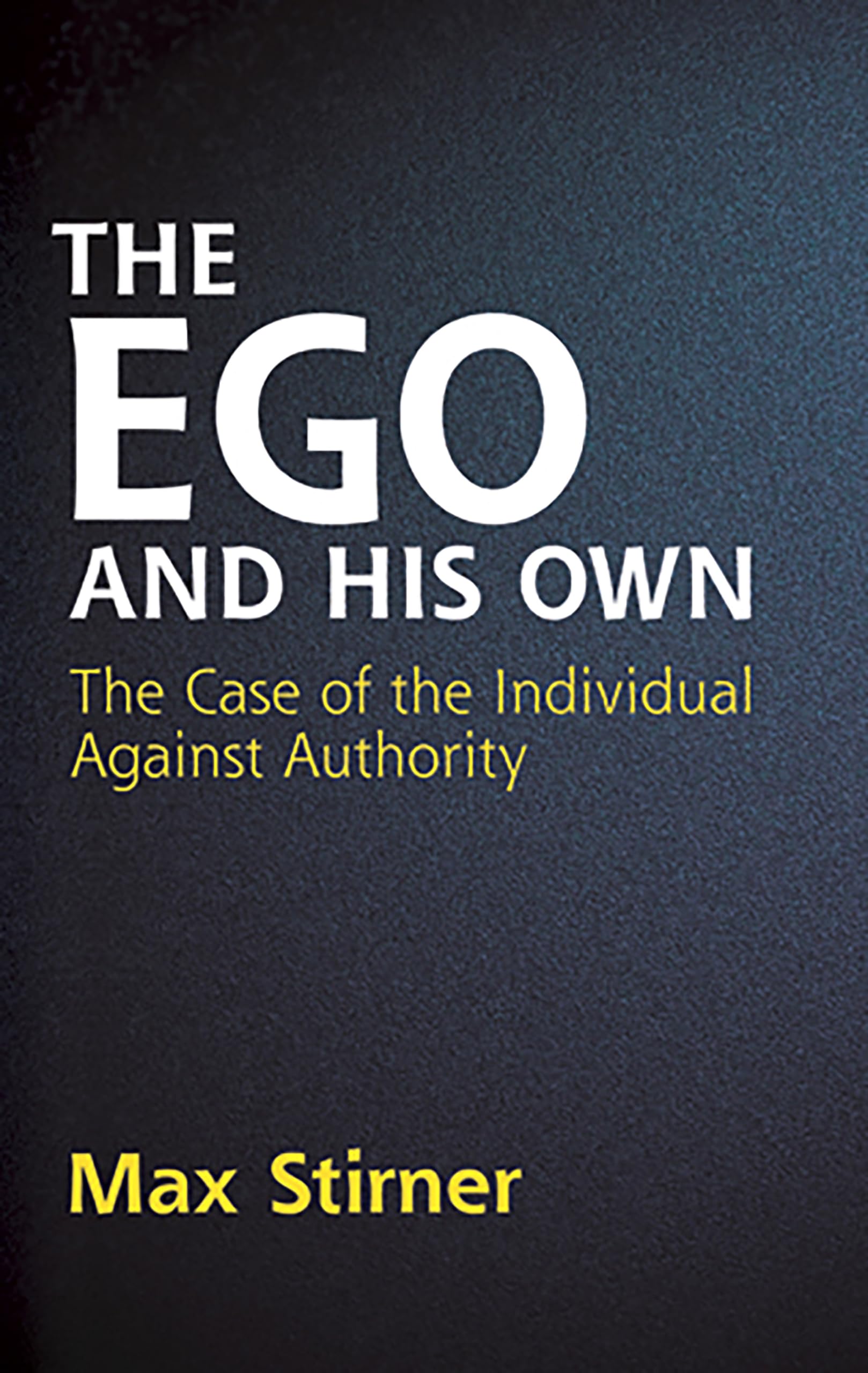 The Ego and His Own: The Case of the Individual Against Authority Philosophy