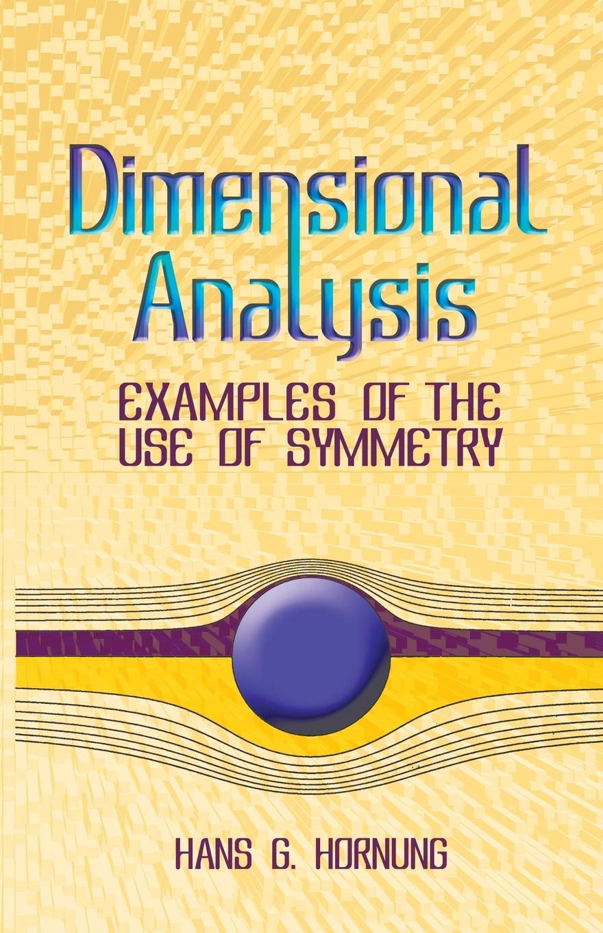 Dimensional Analysis: Examples of the Use of Symmetry (Dover Books on Physics) Learning & Reference