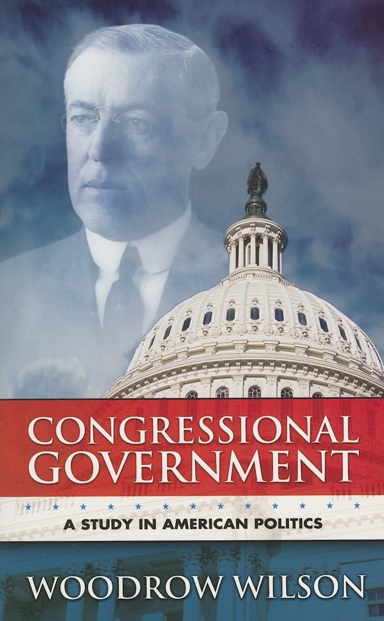 Congressional Government: A Study in American Politics Social Sciences
