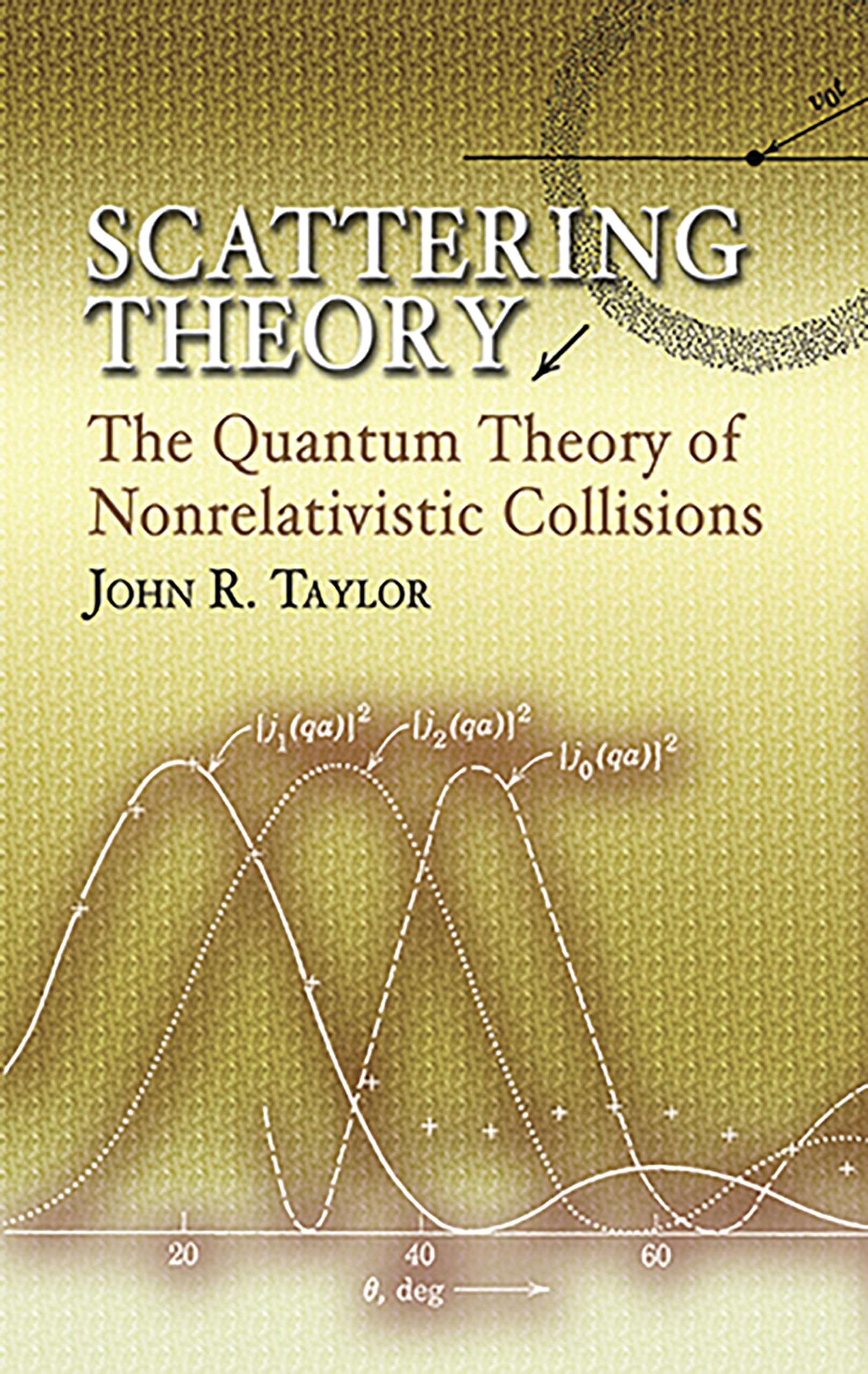 Scattering Theory: The Quantum Theory of Nonrelativistic Collisions (Dover Books on Engineering) Media & Communication