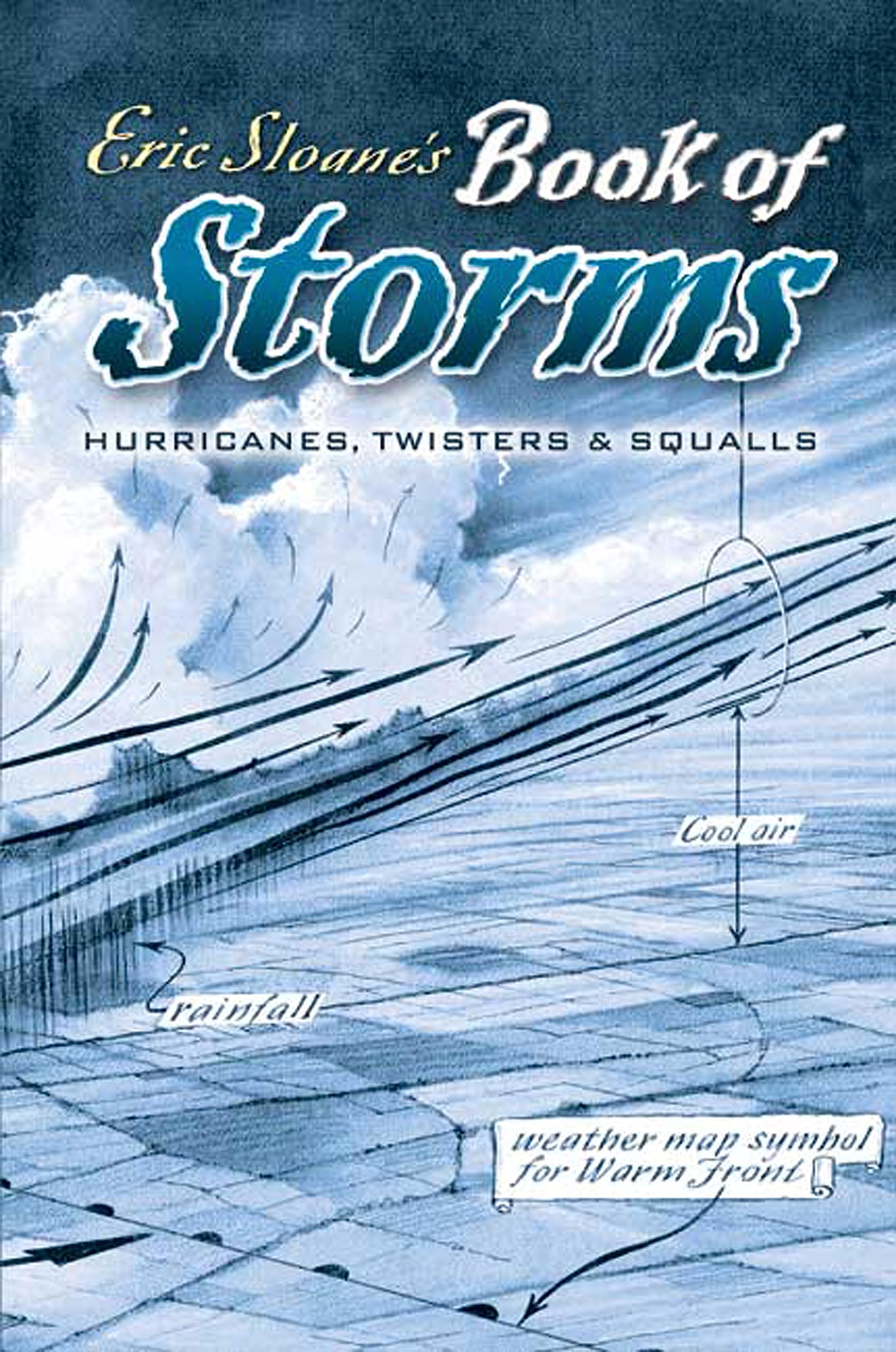 Eric Sloane's Book of Storms: Hurricanes, Twisters And Squalls Geology & Geography
