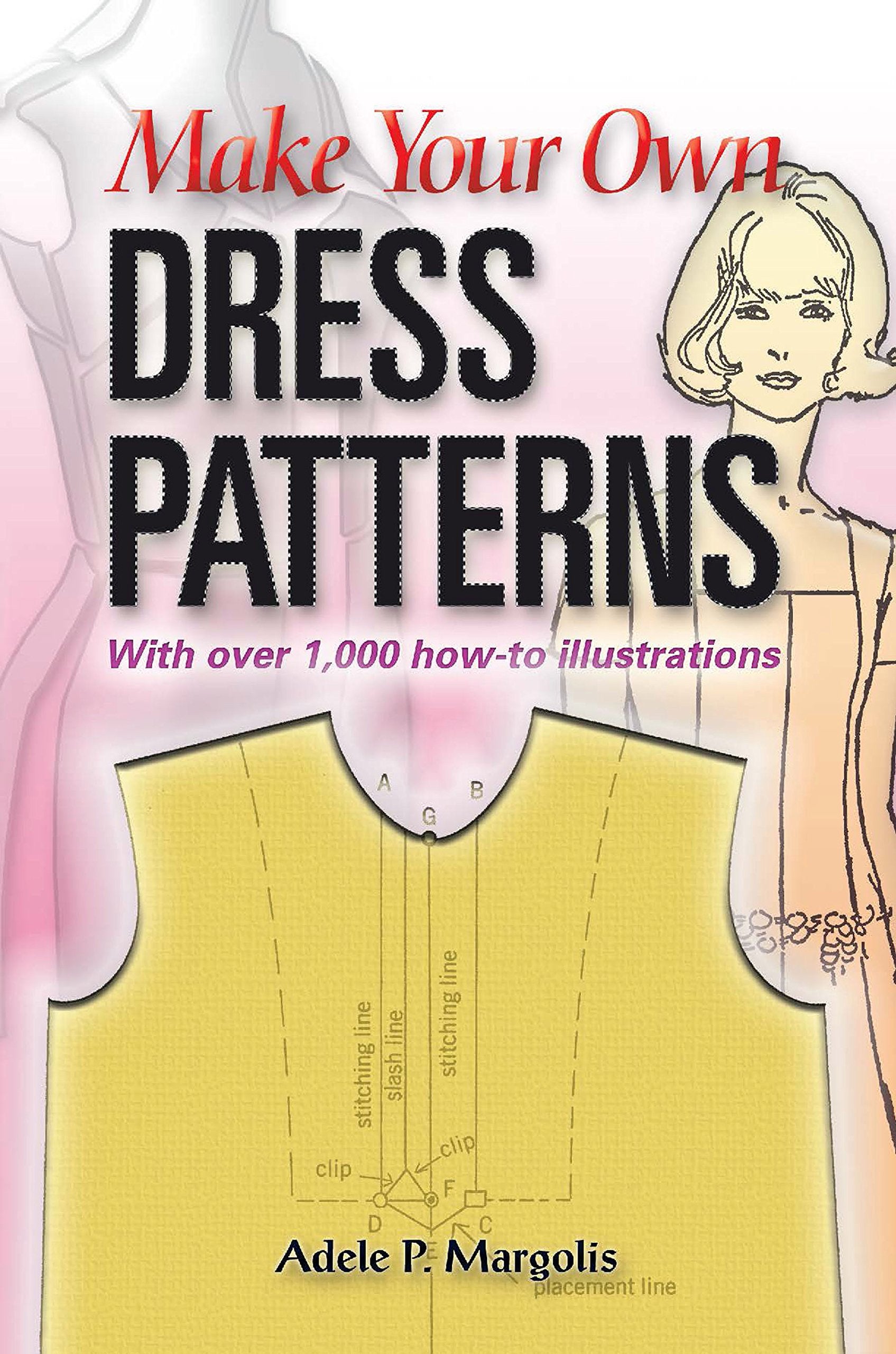 Make Your Own Dress Patterns: A Primer in Patternmaking for Those Who Like to Sew (Dover Crafts: Clothing Design) Hobbies & Crafts