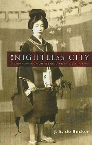 The Nightless City: Geisha and Courtesan Life in Old Tokyo (Dover Books on History, Political and Social Science) Business & Technology