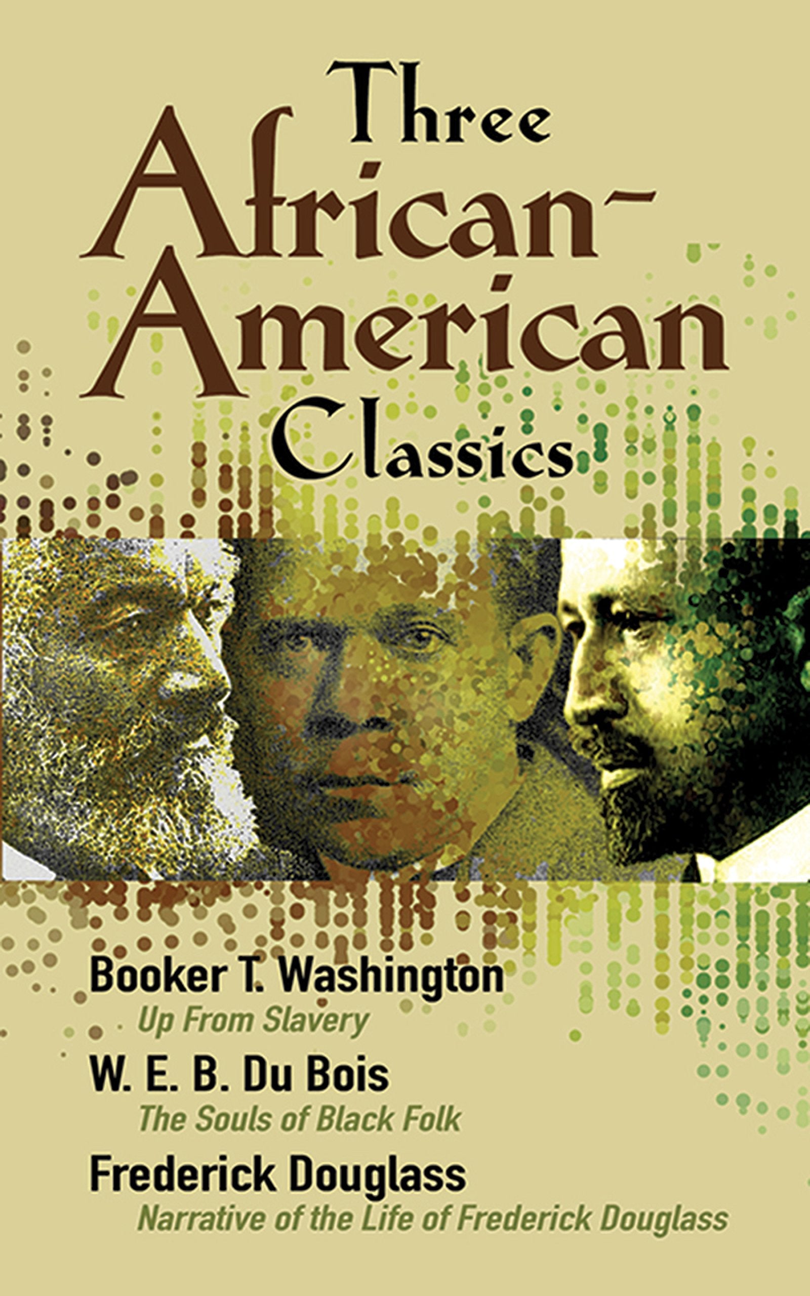 Three African-American Classics: Up from Slavery, the Souls of Black Folk and Narrative of the Life of Frederick Douglass Social Sciences