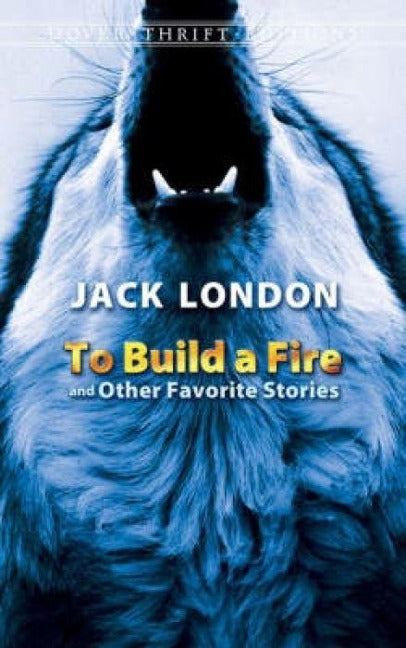 To Build a Fire and Other Favorite Stories Classics
