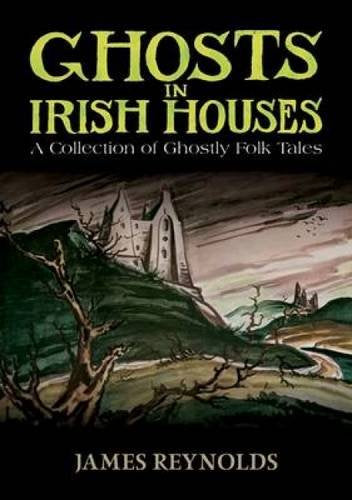 Ghosts in Irish Houses: A Collection of Ghostly Folk Tales Social Sciences