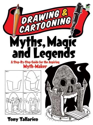 Drawing & Cartooning Myths, Magic and Legends: A Step-By-Step Guide for the Aspiring Myth-Maker (Dover How to Draw) Non-fiction