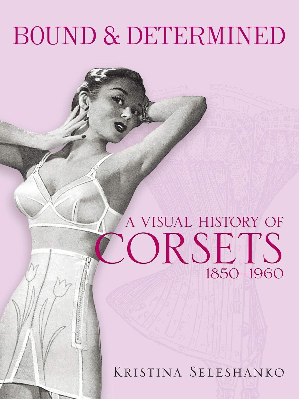 Bound & Determined: A Visual History of Corsets, 1850-1960 (Dover Books on Fashion) Contemporary literature
