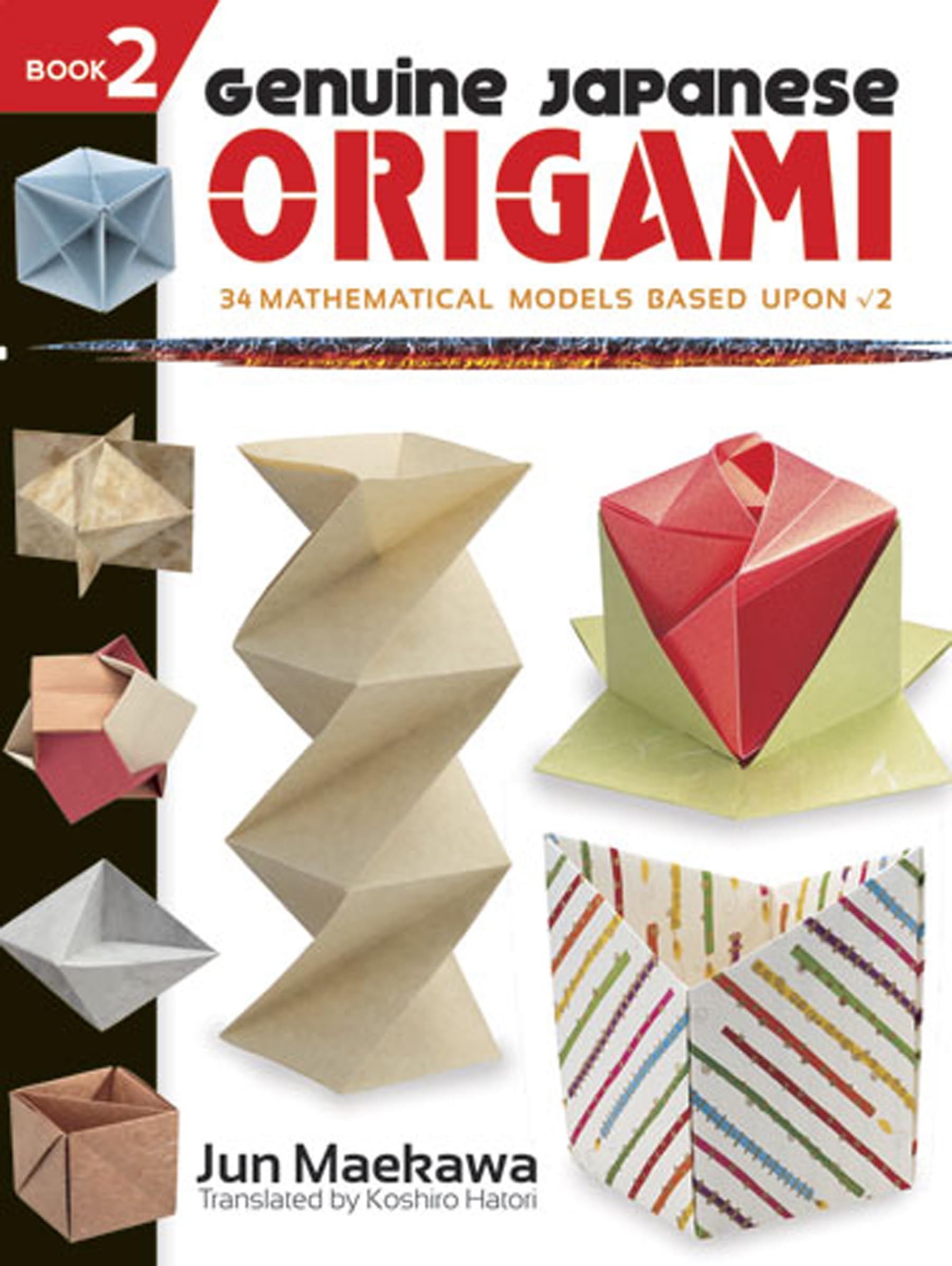 Genuine Japanese Origami: 34 Mathematical Models Based upon the Square Root of 2 book