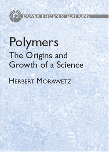 Polymers: The Origins and Growth of a Science Natural Sciences