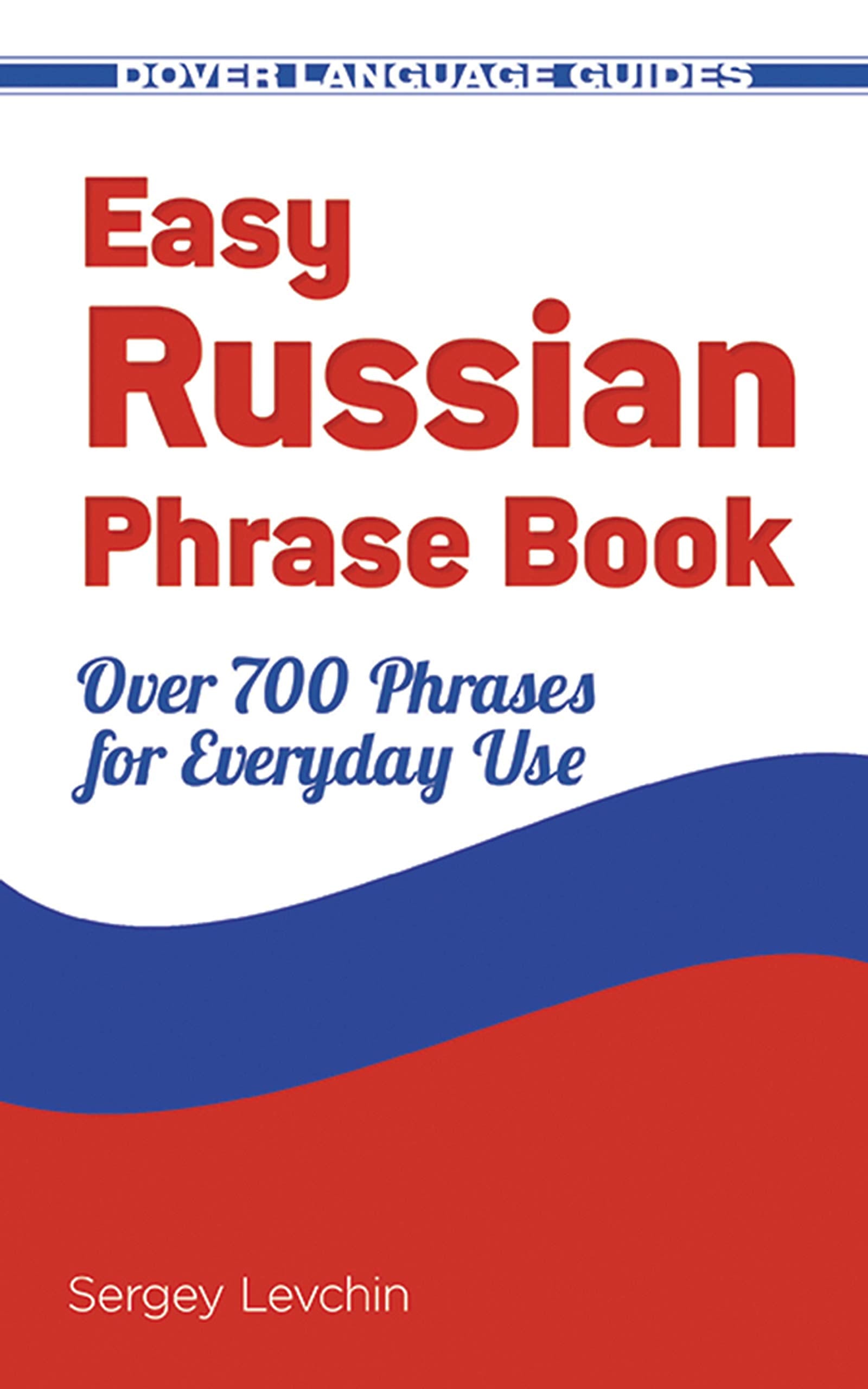 Easy Russian Phrase Book: Over 700 Phrases for Everyday Use (Dover Language Guides Russian) Social Sciences