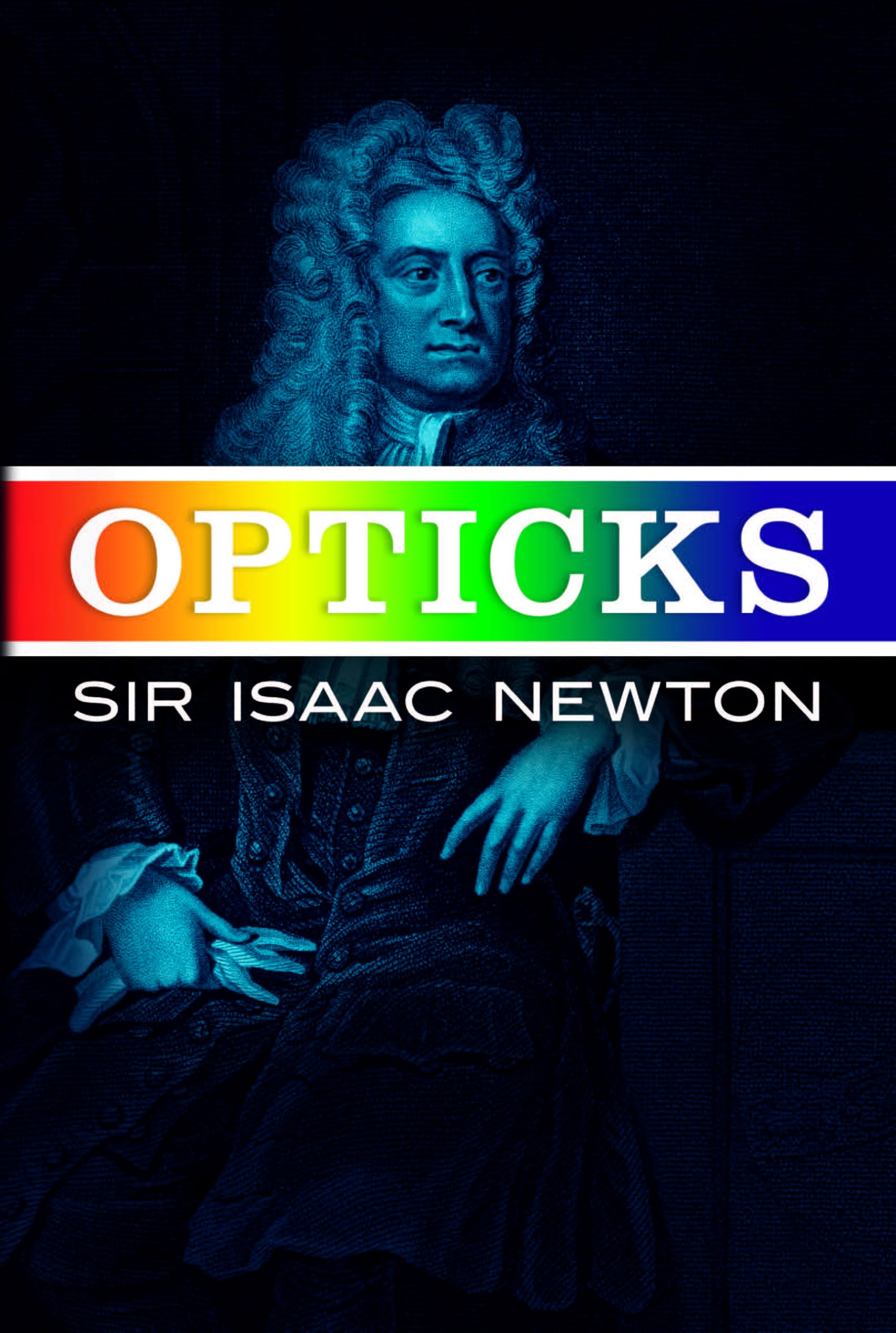 Opticks: Or a Treatise of the Reflections Inflections and Colours of Light (Dover Books on Physics) Natural Sciences
