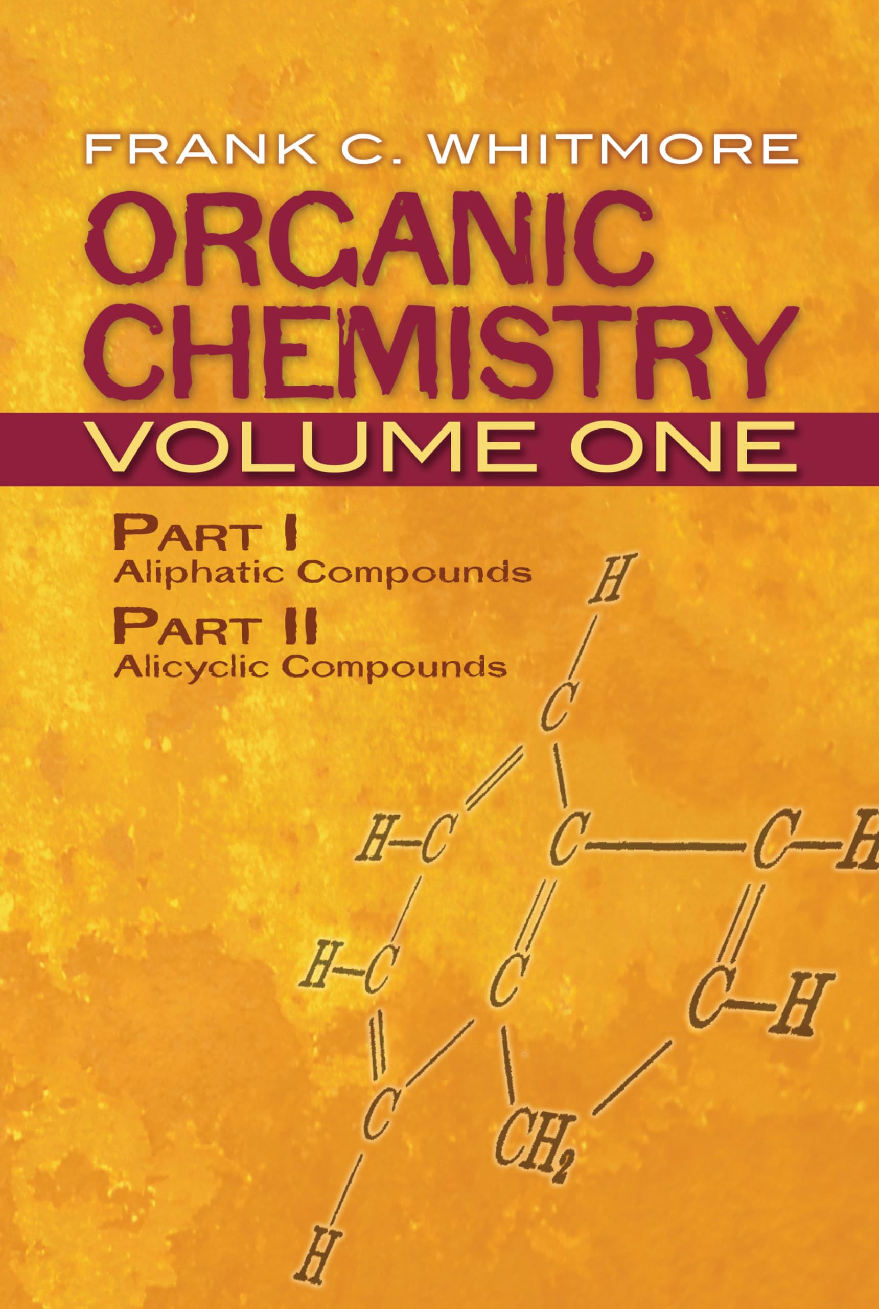 Organic Chemistry, Volume One: Part I: Aliphatic Compounds Part II: Alicyclic Compounds (Dover Books on Chemistry, Band 1) Natural Sciences