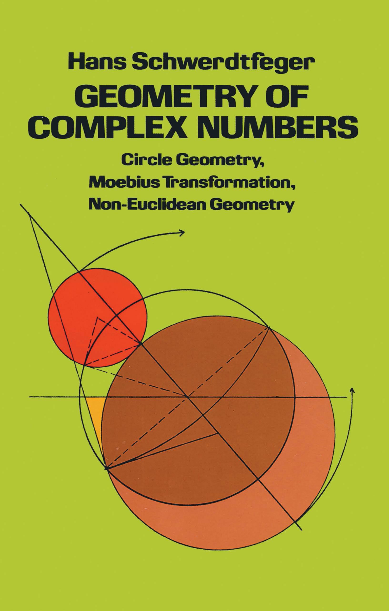 Geometry of Complex Numbers: Circle Geometry, Moebius Transformation, Non-Euclidean Geometry (Dover Books on Mathematics) Mathematics