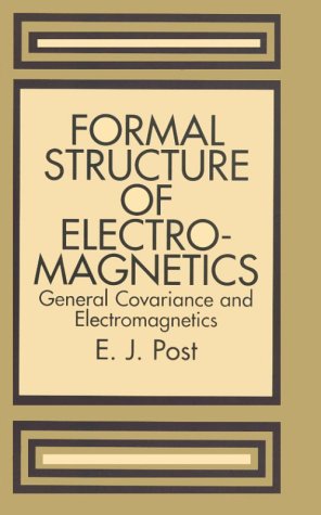 Formal Structure of Electromagnetics: General Covariance and Electromagnetics (Series in Physics.) Natural Sciences