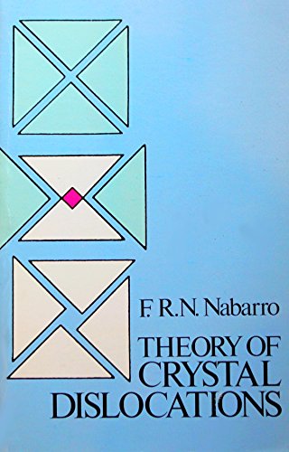 Theory of Crystal Dislocations (Dover Books on Physics and Chemistry) Natural Sciences