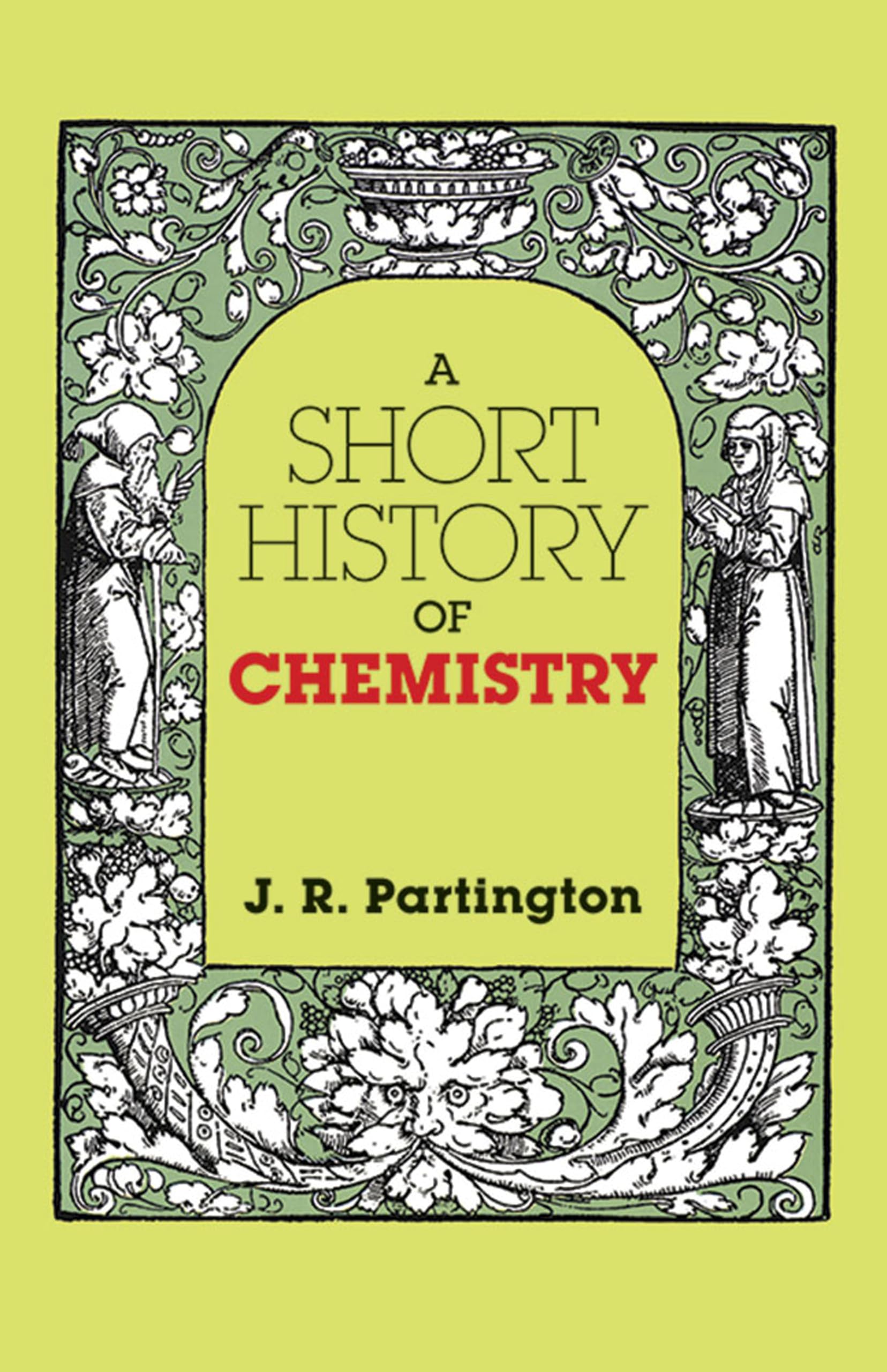 A Short History of Chemistry: Third Edition (Dover Books on Chemistry) Learning & Reference