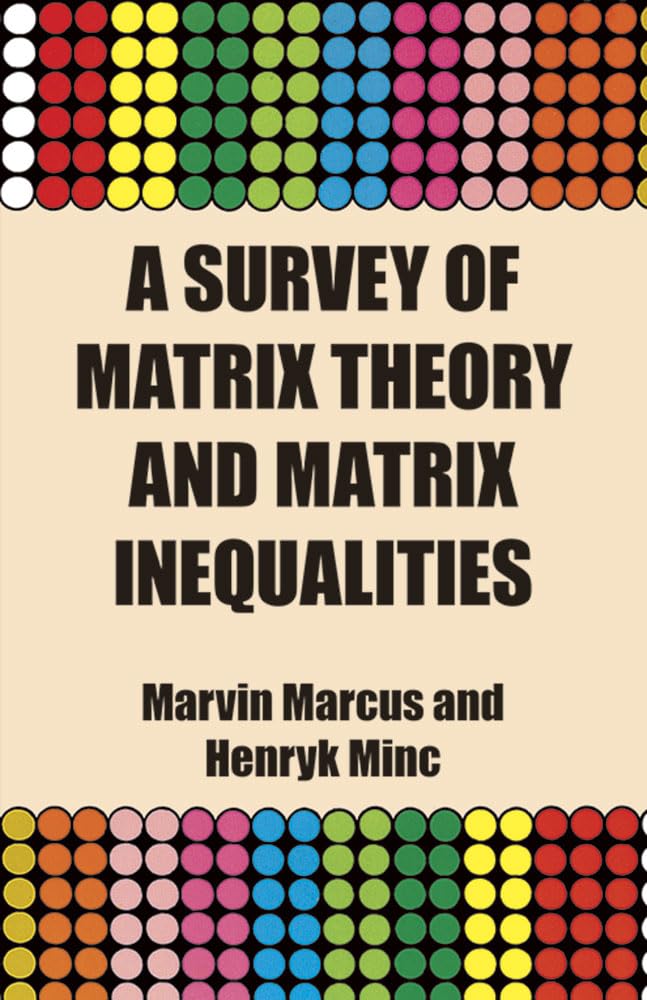 A Survey of Matrix Theory and Matrix Inequalities (Dover Books on Mathematics) Mathematics