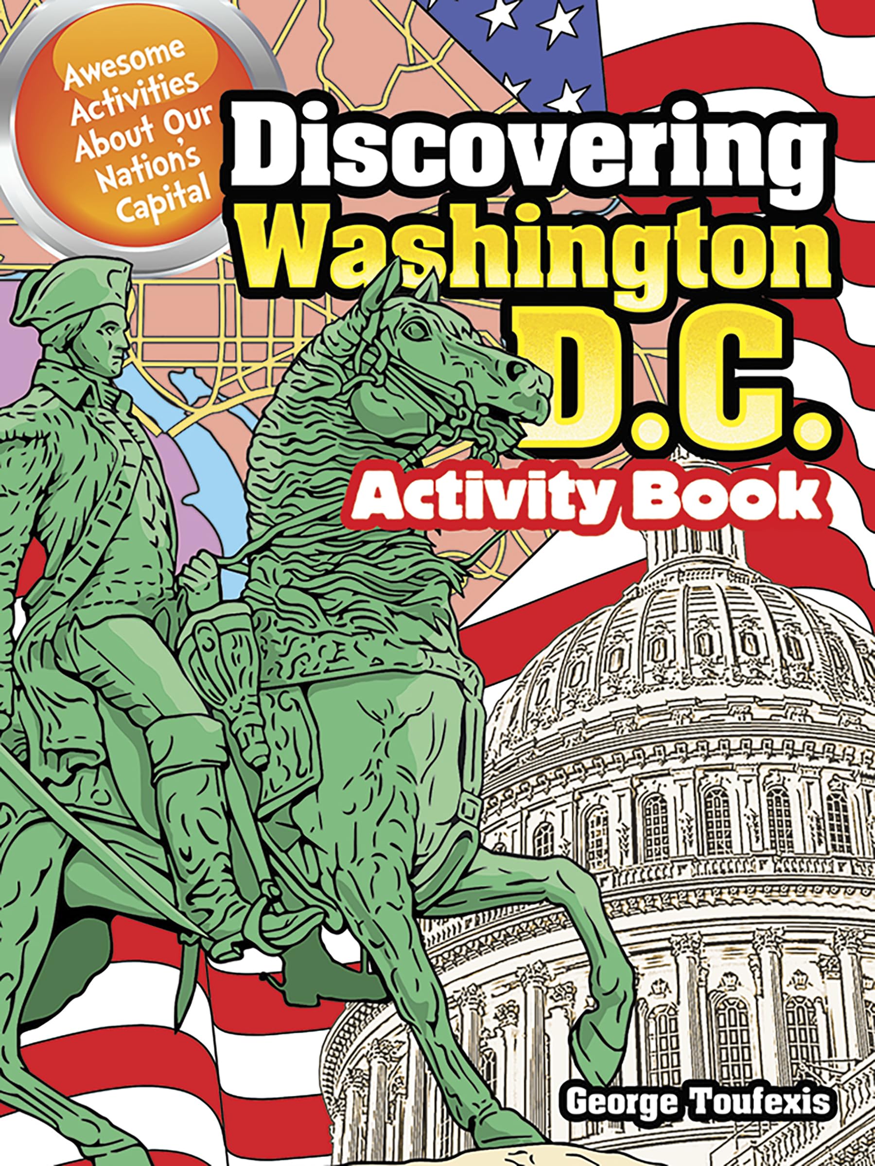 Discovering Washington D.c.: Awesome Activities About Our Nation's Capital (Dover Kids Activity Books: U.s.a.) Non-fiction