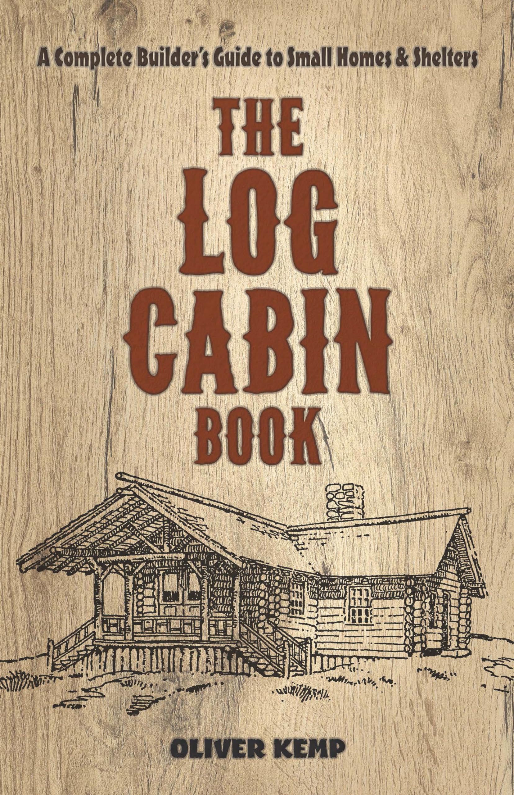The Log Cabin Book: A Complete Builder's Guide to Small Homes and Shelters (Dover Crafts: Building & Construction) Hobbies & Crafts