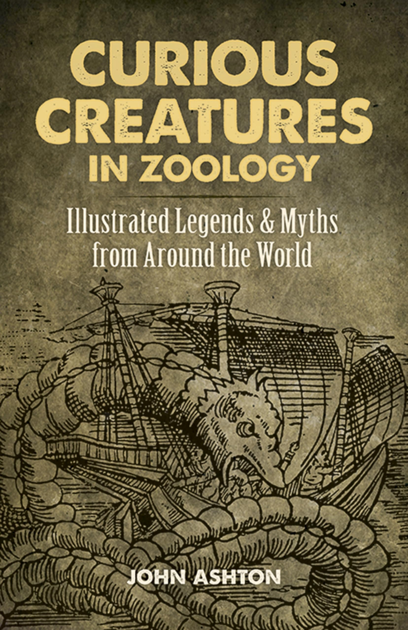 Curious Creatures in Zoology: Illustrated Legends & Myths from Around the World book