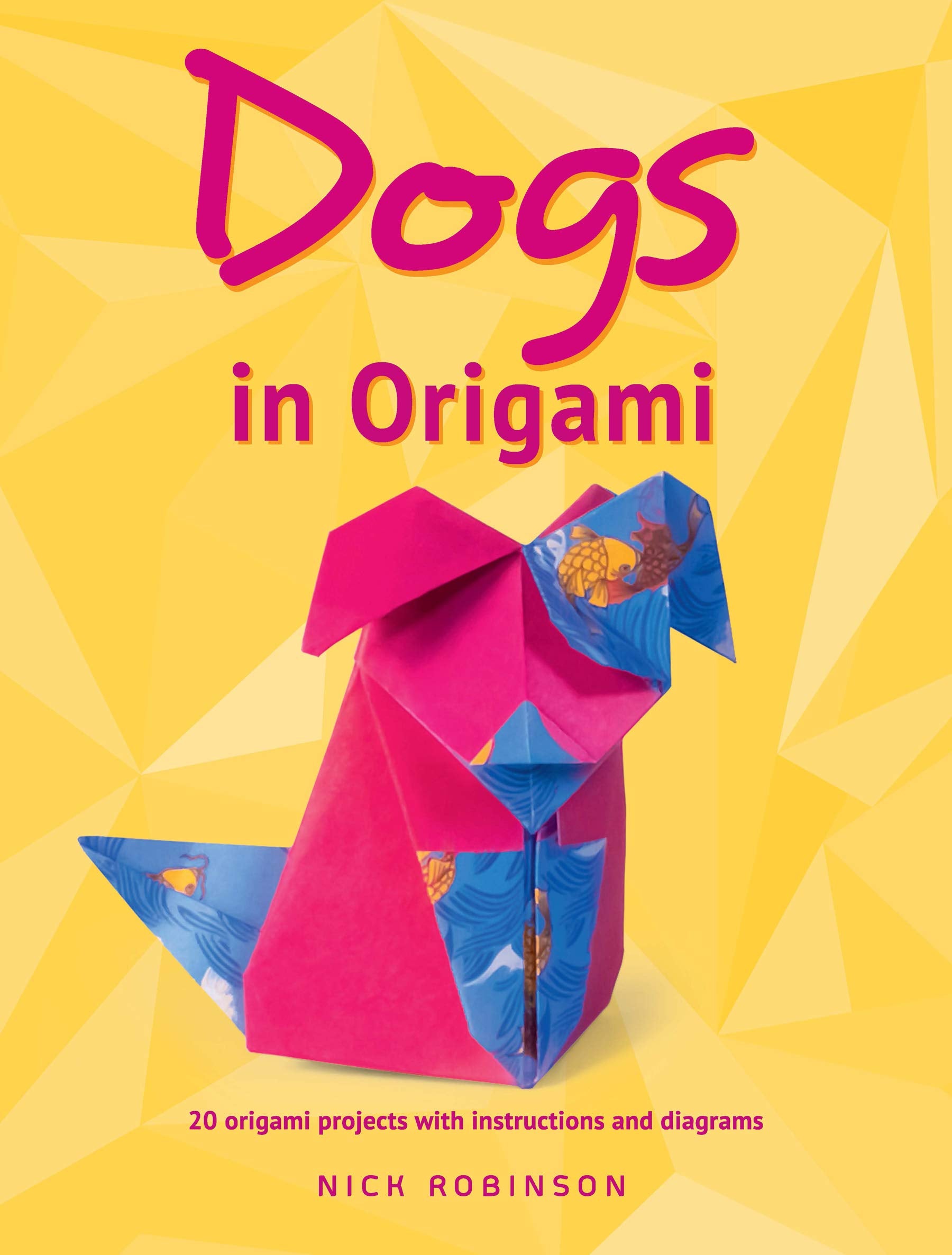 Robinson, N: DOGS IN ORIGAMI Hobbies & Crafts