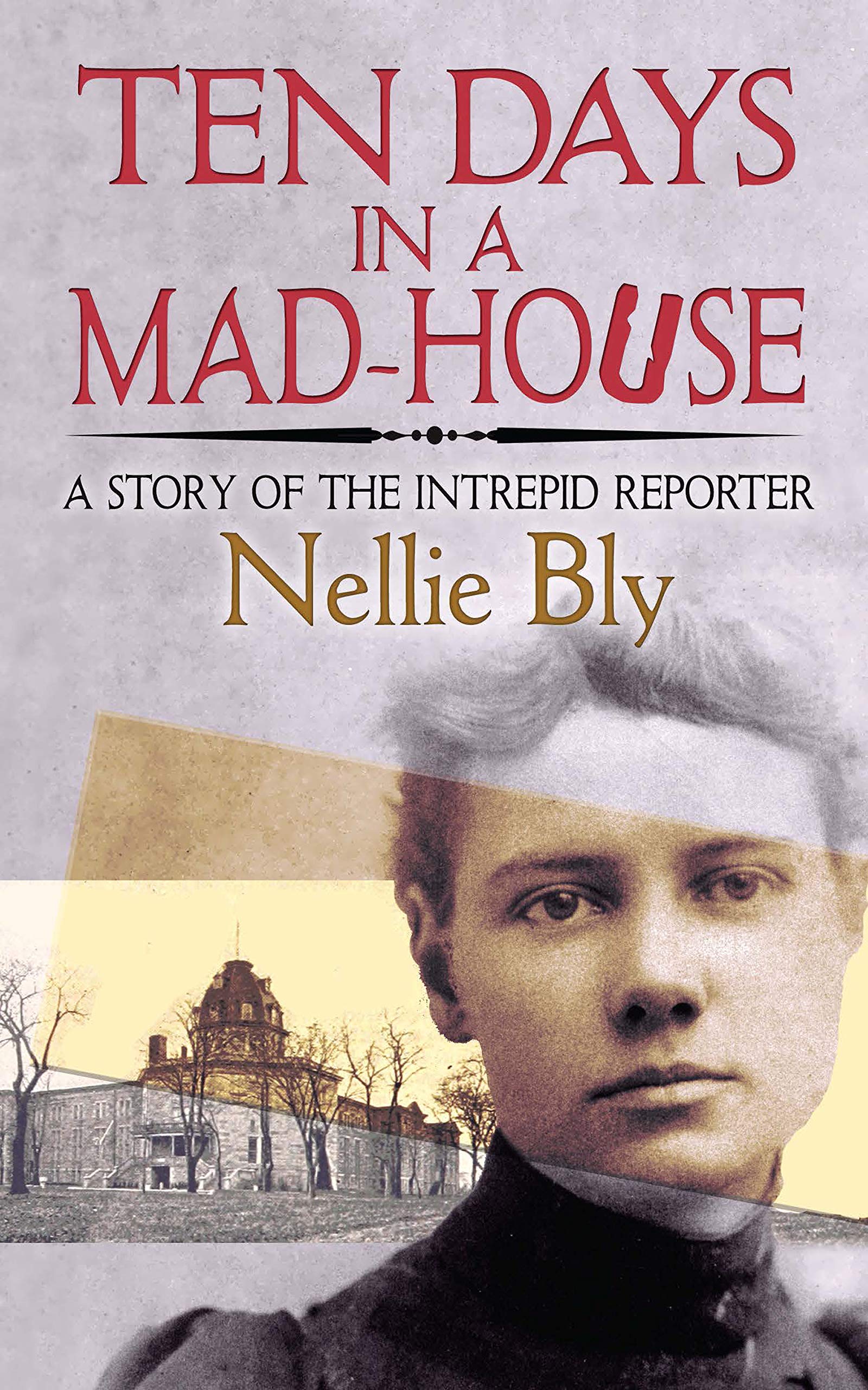 Ten Days in a Mad-House: A Story of the Intrepid Reporter Medicine