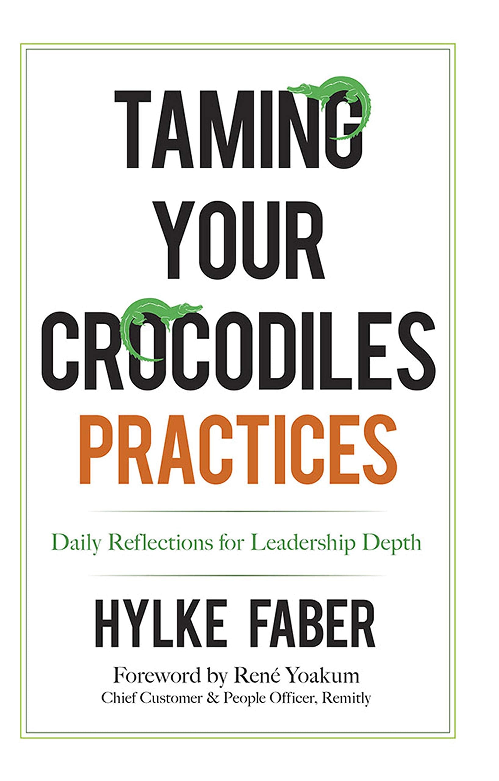 Taming Your Crocodiles Practices: Daily Reflections for Leadership Depth Business, Finance & Career