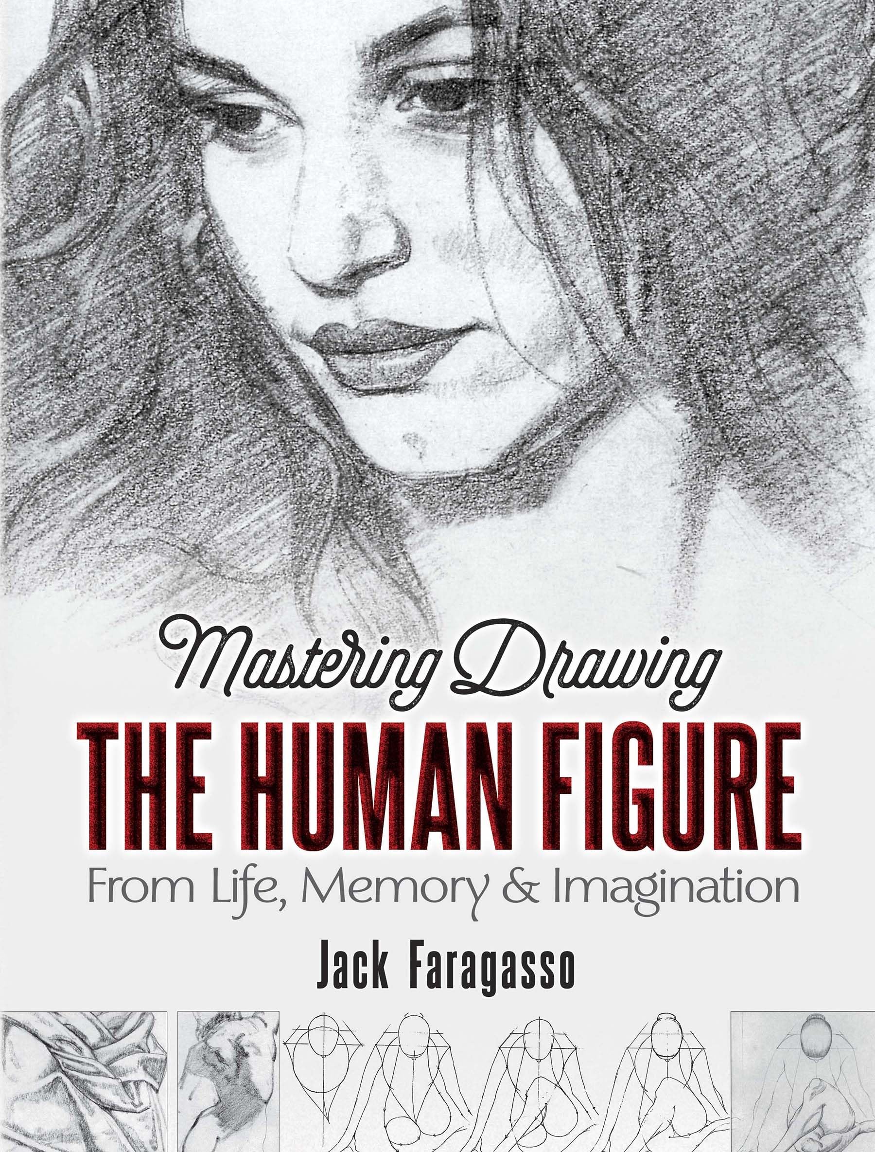 Mastering Drawing the Human Figure: From Life, Memory & Imagination (Dover Art Instruction) Arts & Music