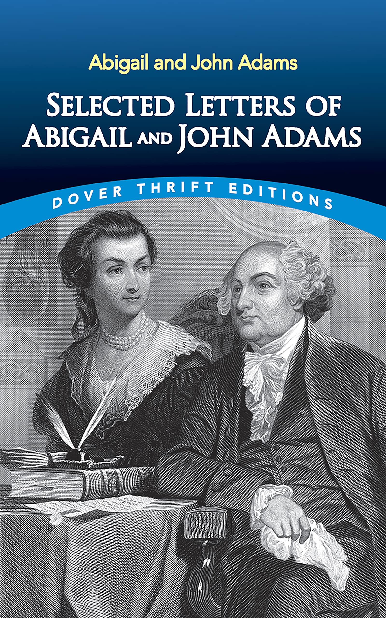 Selected Letters of Abigail and John Adams (Dover Thrift Editions) Essays & Short Stories