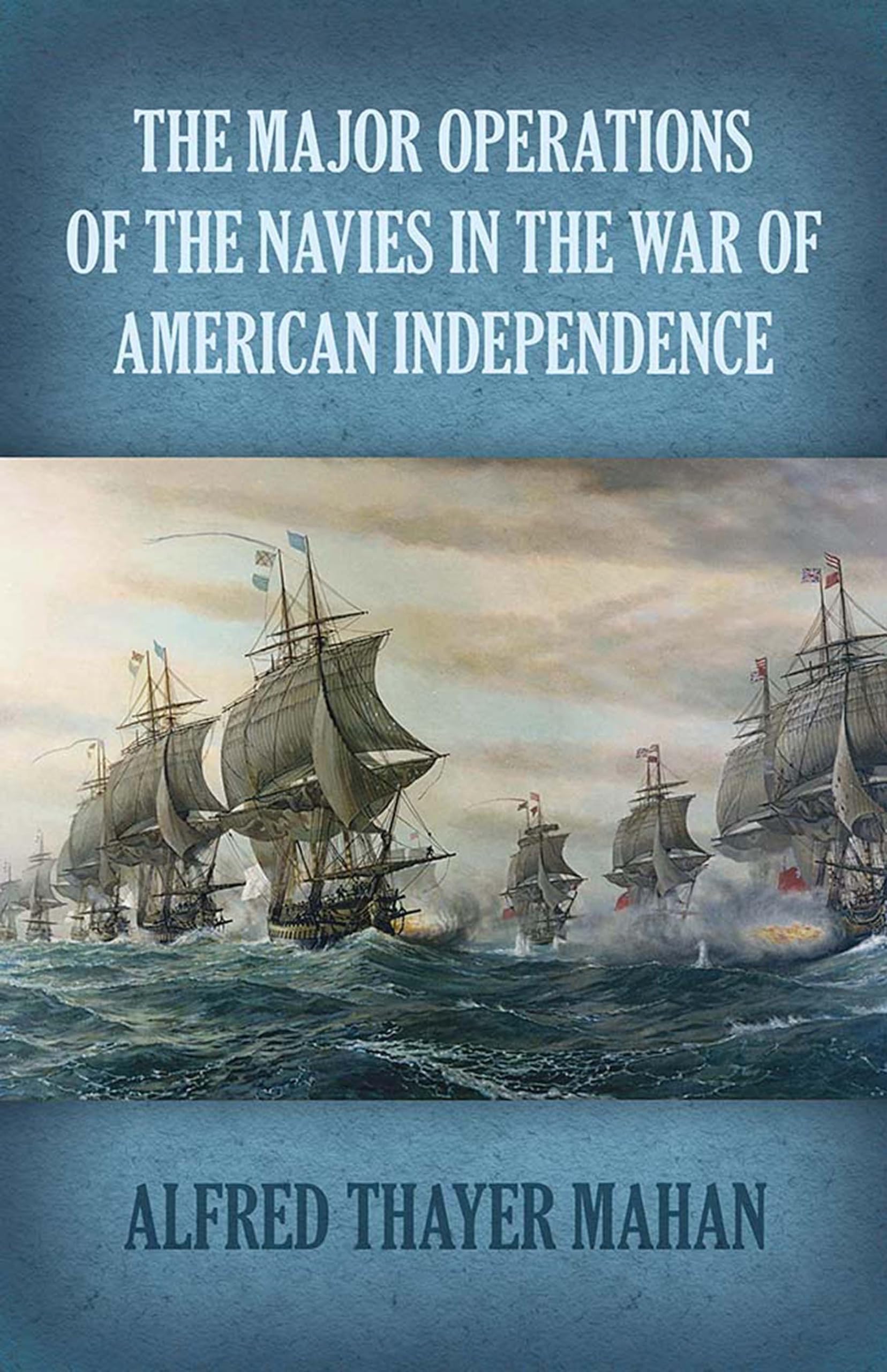 The Major Operations of the Navies in the War of American Independence (Dover Military History, Weapons, Armor) Social Sciences