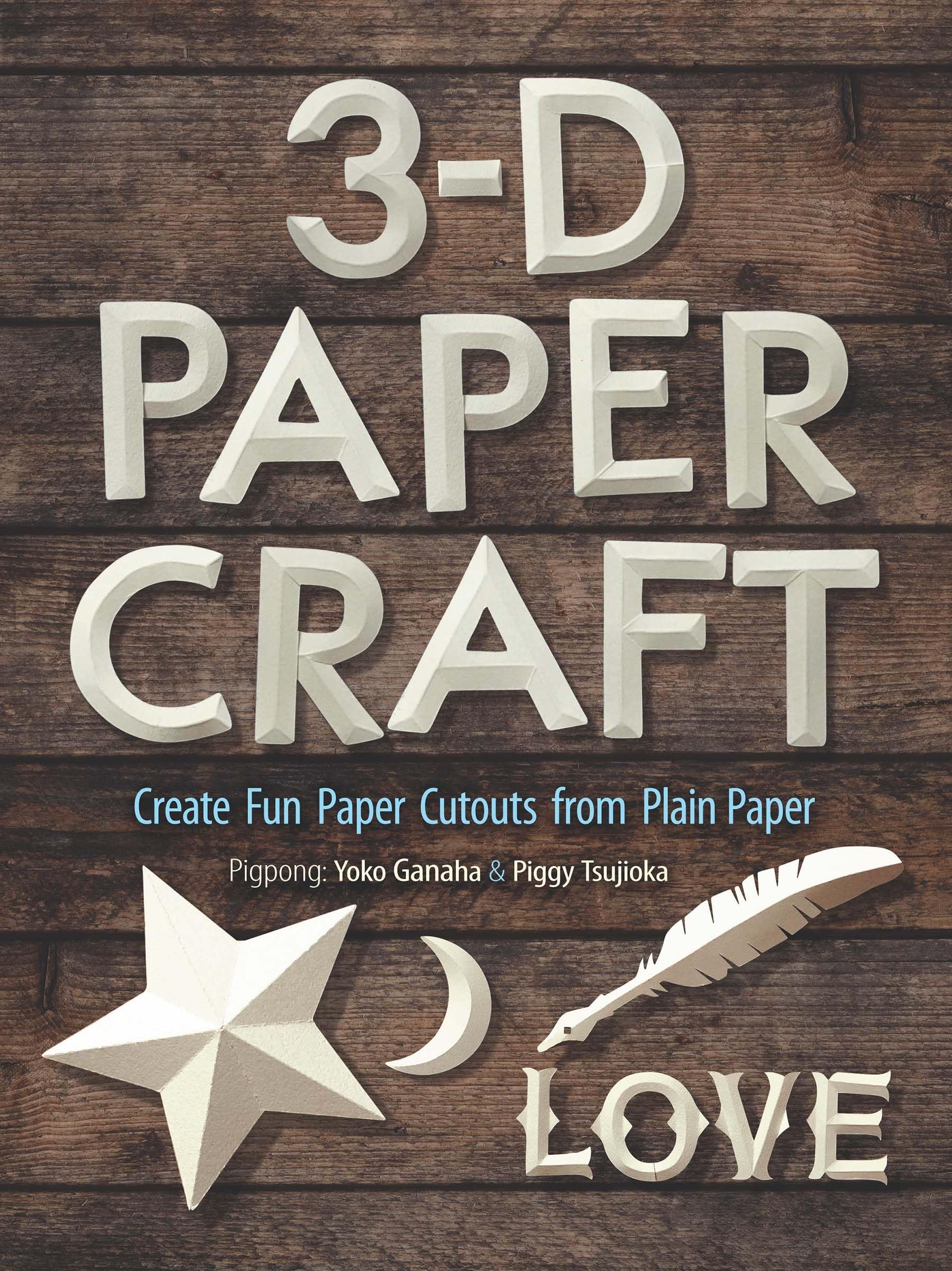 3-D Papercraft: Create Fun Paper Cutouts from Plain Paper Hobbies & Crafts