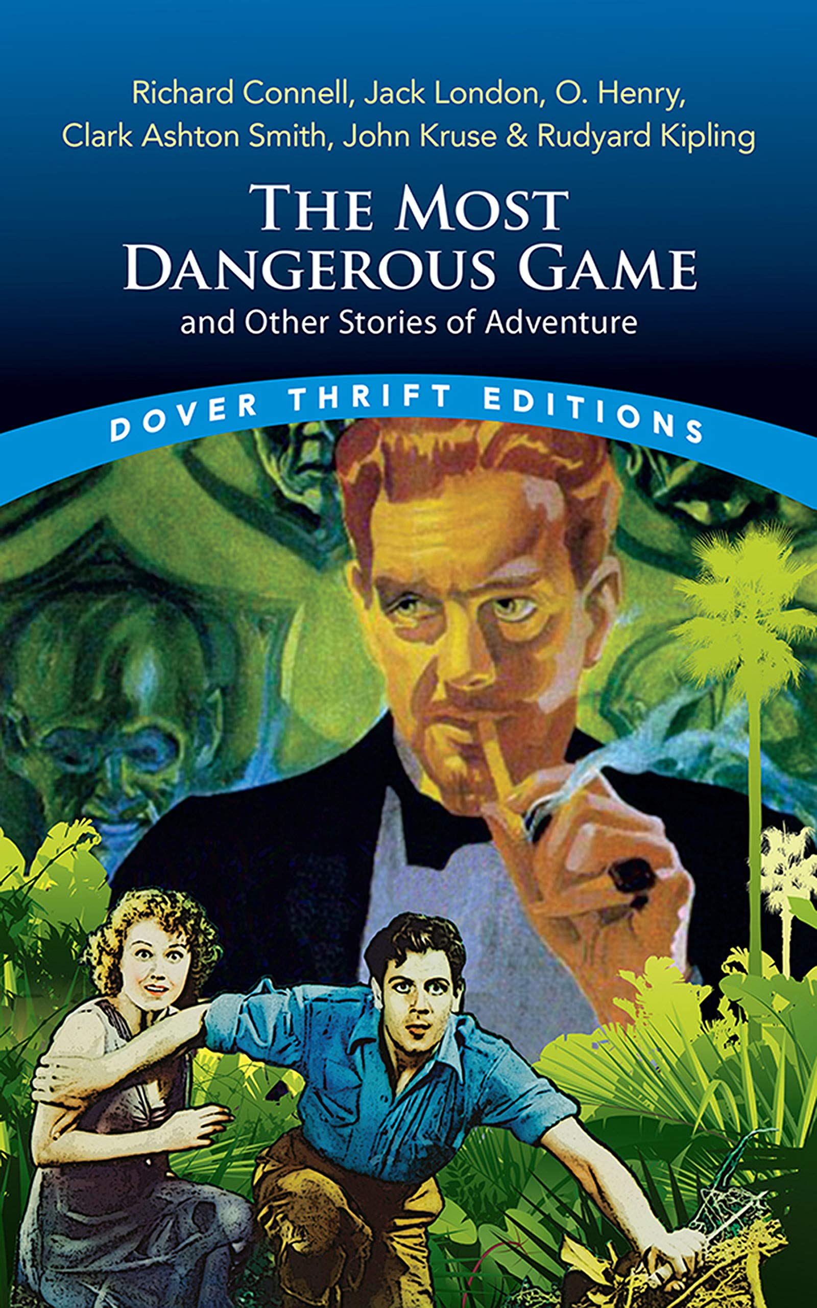 The Most Dangerous Game and Other Stories of Adventure: Richard Connell, Jack London, O. Henry, Clark Ashton Smith, John Kruse & Rudyard Kipling (Dover Thrift Editions) Contemporary literature