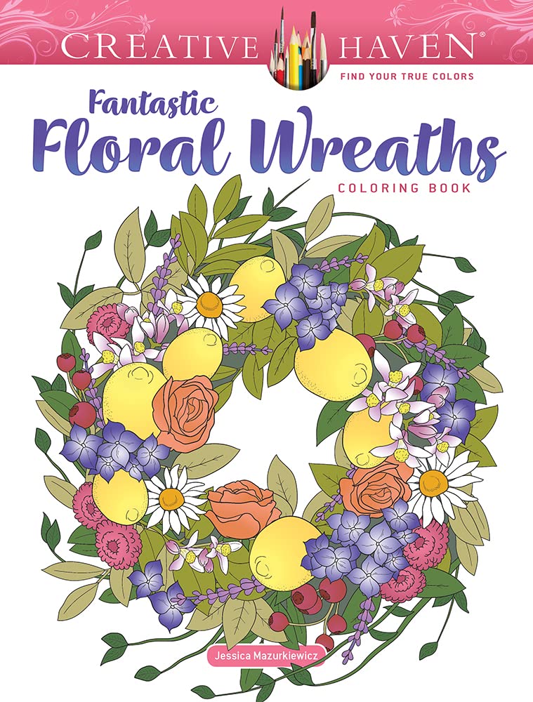 Creative Haven Fantastic Floral Wreaths Coloring Book (Creative Haven Coloring Books) Hobbies & Crafts