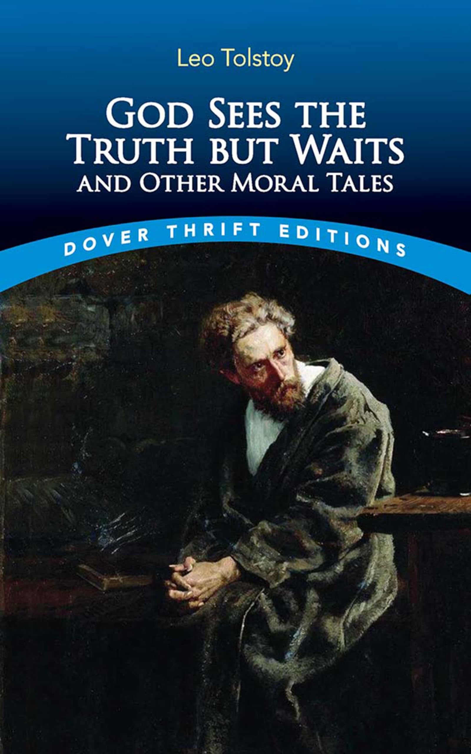 God Sees the Truth but Waits and Other Moral Tales (Dover Thrift Editions) Essays & Short Stories