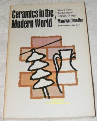 Ceramics in the Modern World: Man's First Technology Comes of Age (Science & Technology S.) Books