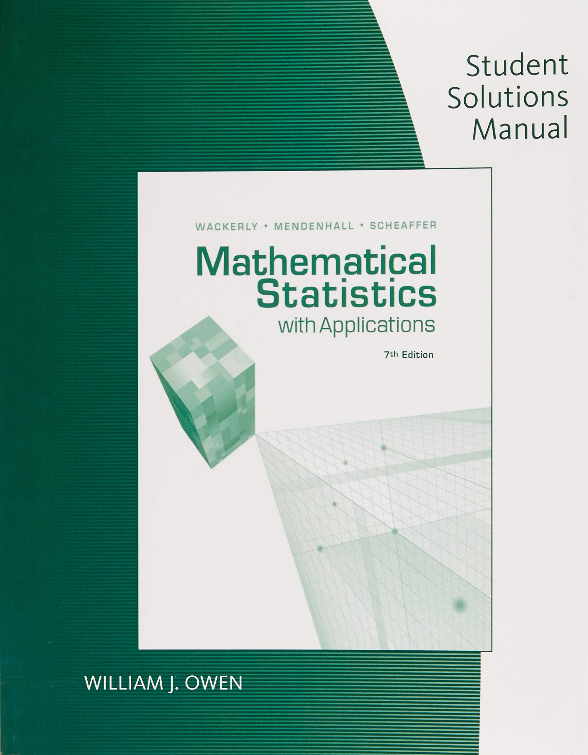 Student Solutions Manual for Wackerly/Mendenhall/Scheaffer's  Mathematical Statistics with Applications, 7th Mathematics